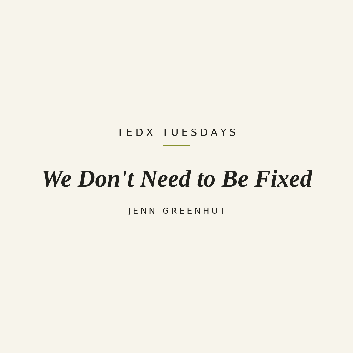 TEDx Tuesdays: We Don't Need to Be Fixed - Jenn Greenhut